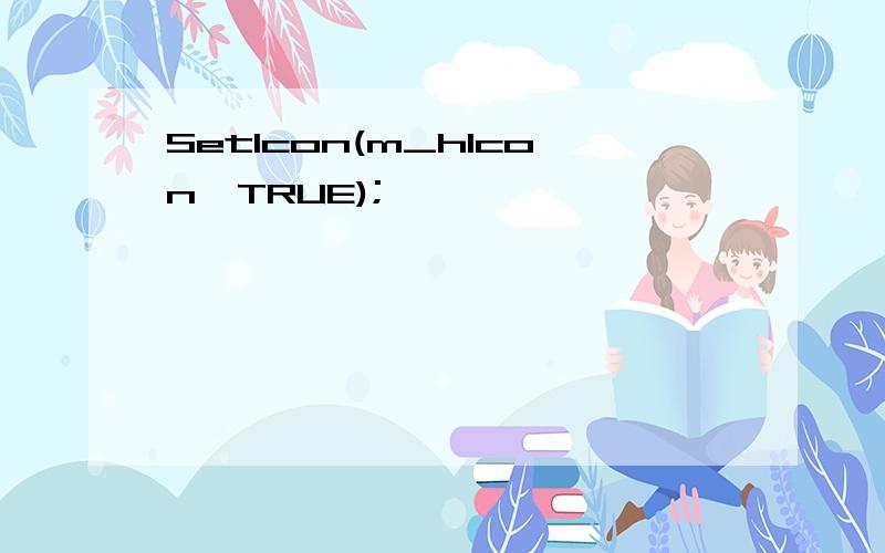 SetIcon(m_hIcon,TRUE);,