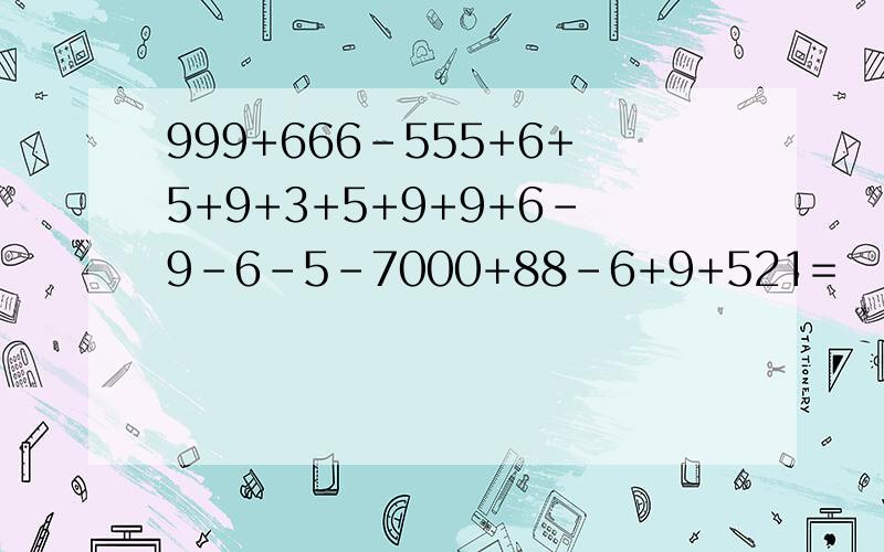 999+666-555+6+5+9+3+5+9+9+6-9-6-5-7000+88-6+9+521=