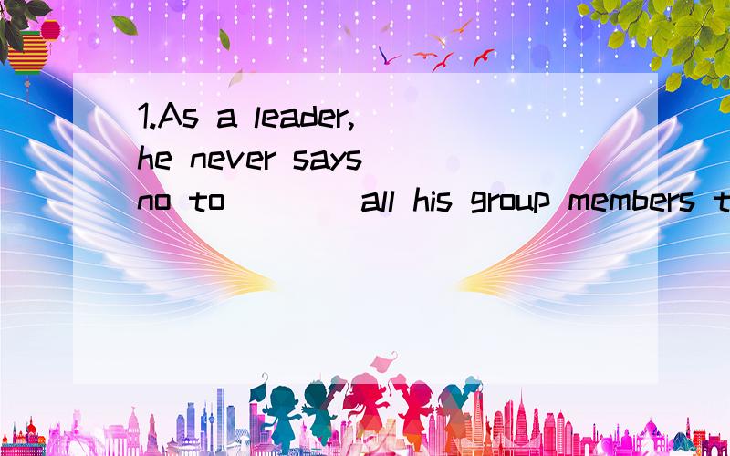 1.As a leader,he never says no to ___ all his group members think is right.a.that b.which c.as d.what2.Bacteria ___ in the soil play a big role in recycling the carbon and other elements.a.live b.living c.to live d.lived3.Mr.and Mrs.Turner didn't see