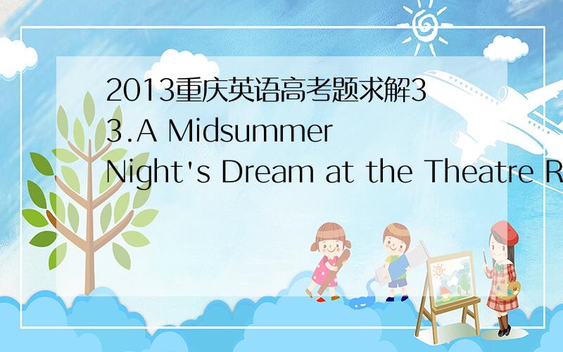 2013重庆英语高考题求解33.A Midsummer Night's Dream at the Theatre Royal on 19th June.and then tours throughout Scotland.A.opens B.is opened C.will open D.will be opened 为什么?