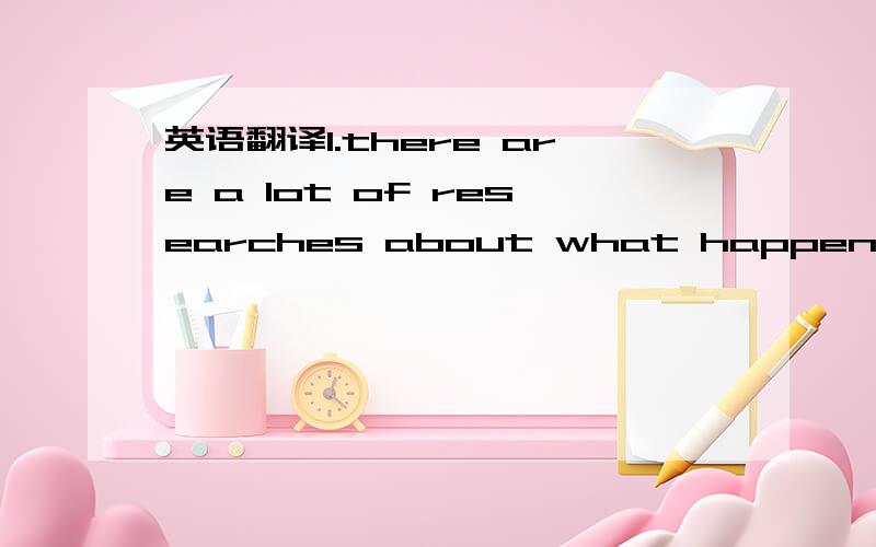 英语翻译1.there are a lot of researches about what happens to someone's feelings when they wear just one color of clothes2.if you aren't feeling your best,you can try on some different colored clothes