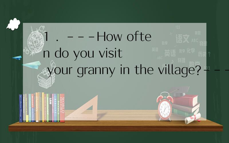 1 ．---How often do you visit your granny in the village?---I feel ashamed..A．Very often B．By accident C．Just once in a while D．All of a sudden 选哪个?问：①bcd 的意思②区别 2．After the argument,he spoke with the department man