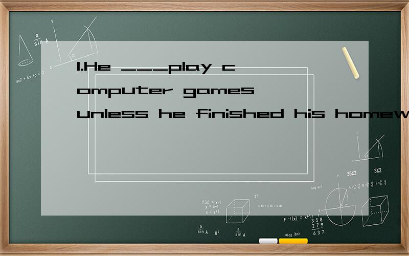 1.He ___play computer games unless he finished his homework.A.was allowed to B.was not allowed to C.allow to D.were allowed to2.We all know that paper _____wood.A.is made of B.is made into C.is made from D.is made by3.This kind of machine ______in 20