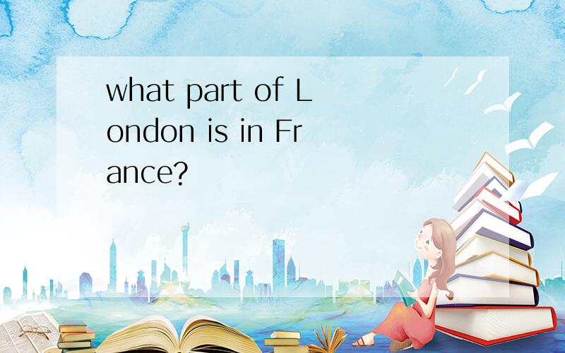 what part of London is in France?