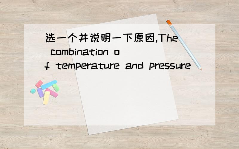 选一个并说明一下原因,The combination of temperature and pressure______the densities become equal is called the critical point.A.in which B.that C.at which D.on that