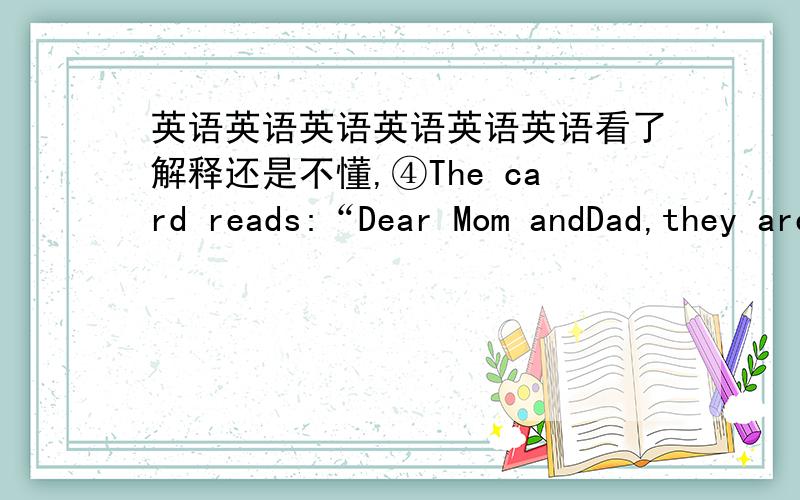 英语英语英语英语英语英语看了解释还是不懂,④The card reads:“Dear Mom andDad,they are _______ everyone write home.Love,Joey.”A.advising B.suggesting C.letting D.making【解析】答案为D.分析句子结构可知,空缺处后