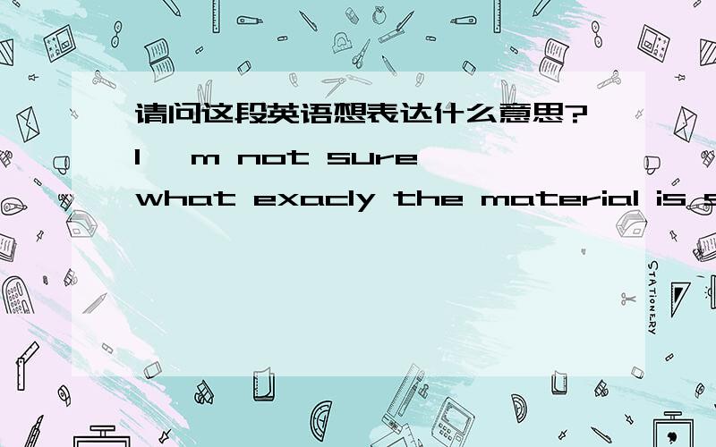 请问这段英语想表达什么意思?I' m not sure what exacly the material is sold out.I can't find this serial number:SC008.Can you,please,once again wrote me which material is sold out or send a picture.But in any case I think that there will b