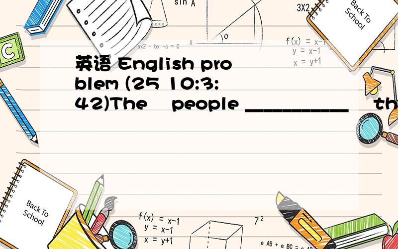 英语 English problem (25 10:3:42)The  people ___________  the  murderer  everywhere when he suddenly ________  in the  hospital.A seached  for ;appeared      B were  searching