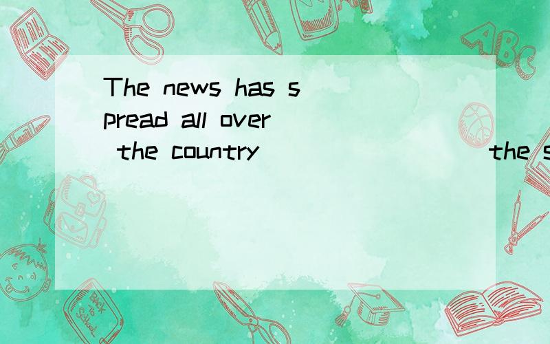 The news has spread all over the country ________ the spaceship succeeded in returning to the earth.A.that B.which C.whether D.what