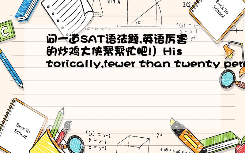 问一道SAT语法题,英语厉害的炒鸡大侠帮帮忙吧!）Historically,fewer than twenty percent of the pop songs identified by music executives as likely to be hits have performed as expected.句子的主干是fewer than twenty percent of the