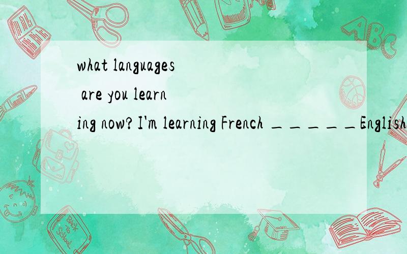 what languages are you learning now?I'm learning French _____English and Japanese a.besideb.butc.exceptd.besides