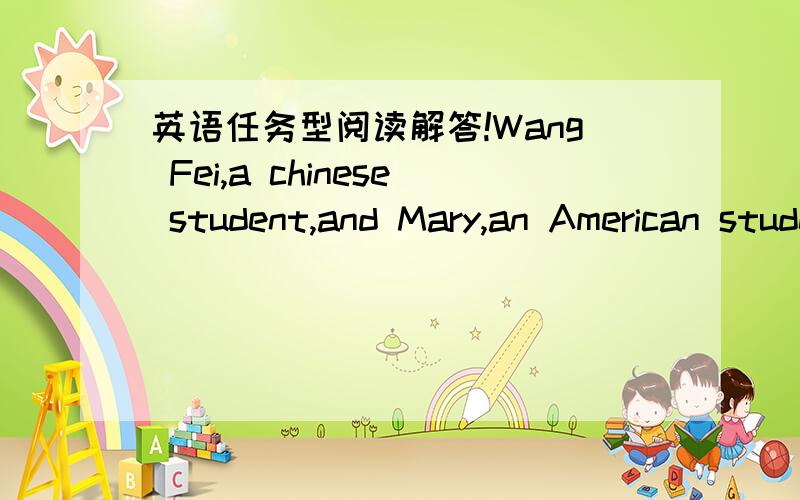 英语任务型阅读解答!Wang Fei,a chinese student,and Mary,an American student studying Chinese in China,were in a supermarket.They saw a young man walking down the stairs.In his hurry,he missed the last two steps and fell onto the ground.He tri