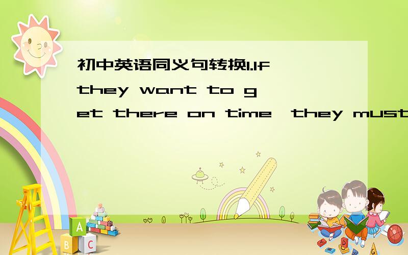 初中英语同义句转换1.If they want to get there on time,they must travel by night as well as by day.=If they want to get there on time,they must travel _____ _____by day _____ _____ by night . 2.Peter wanted to copy Helen's homework,but Helen