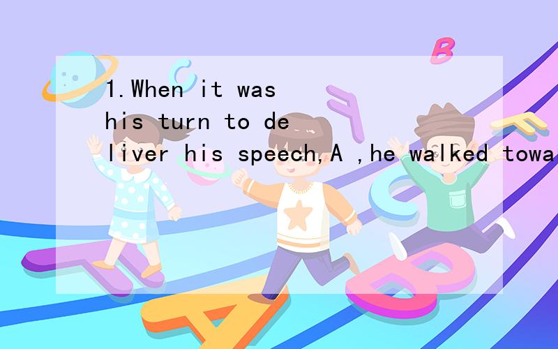 1.When it was his turn to deliver his speech,A ,he walked towards the microphone.A.nervous and excited B.nervously and excitedly2.--Have you ever seen that movie?--Yes.When I was in Ma'anshan,I A it three times.A.saw B.had seen 3.The computer program