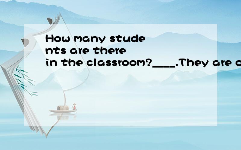 How many students are there in the classroom?____.They are on the playgroundA No one B None C Nobody D Everyone