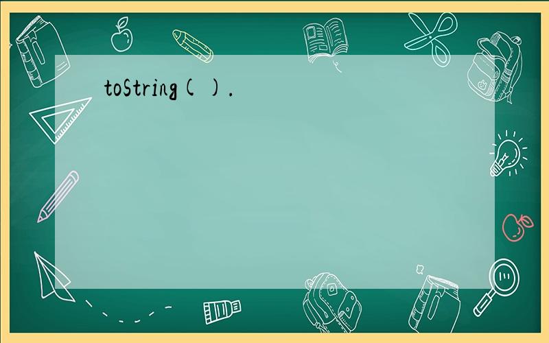 toString().