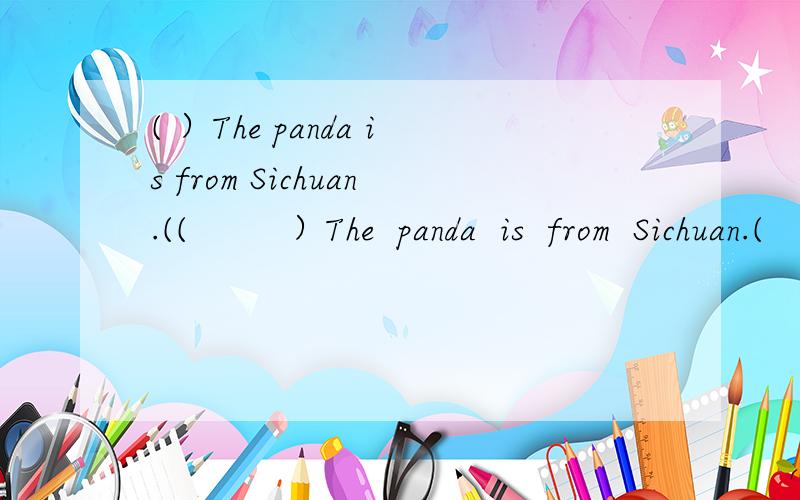 ( ）The panda is from Sichuan.((         ）The  panda  is  from  Sichuan.(         )   The  panda  likes  climbing  up  trees.(         )   The  pands  is  in  Grade One.请判断T和F.