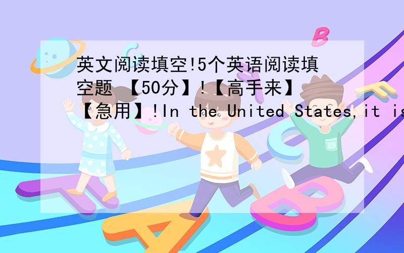 英文阅读填空!5个英语阅读填空题 【50分】!【高手来】【急用】!In the United States,it is not customary to telephone someone very early in the morning． If you telephone him early in the day,while he is shaving or having breakf