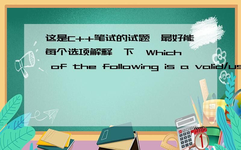 这是C++笔试的试题,最好能每个选项解释一下,Which of the following is a valid/useful boolean expression.（ C ）A) (1 < x < 100) B) x C) (x =< 5) & (x>=5) D) (x = 1) || (x = 1)