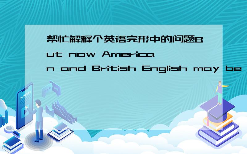 帮忙解释个英语完形中的问题But now American and British English may be growing closer together .One （thing） is that British people为什么选thing,答案还有expression,cause,reason.one thing is 在这里怎么翻译?