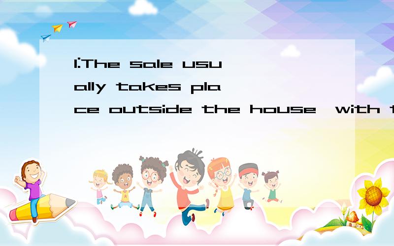 1:The sale usually takes place outside the house,with the audience__on benches,chairs or boxes.A:having seated B:seating C:seated D:having been seated