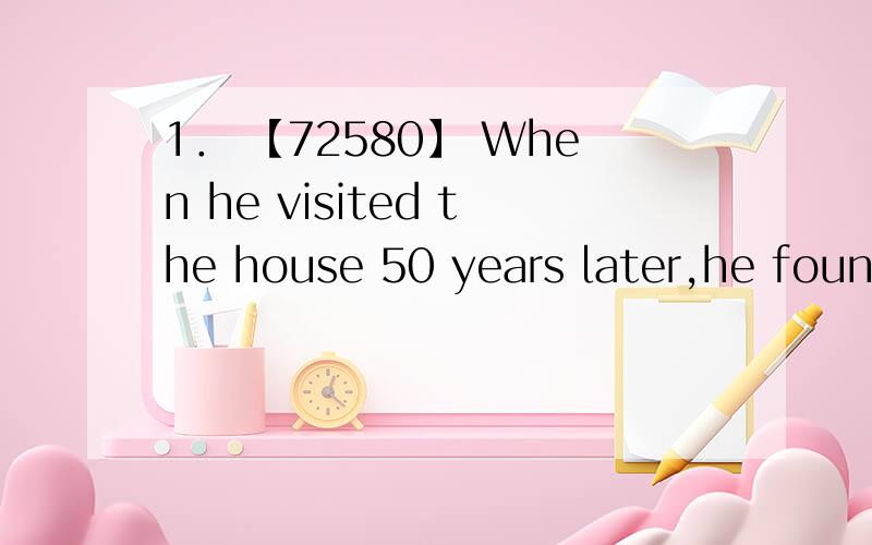 1． 【72580】 When he visited the house 50 years later,he found everything was _____ it had been before．A． thatB． whichC． sameD． as2． 【72881】 You are so busy recently．I do wish you _____ with me for a while．A． could stayB．