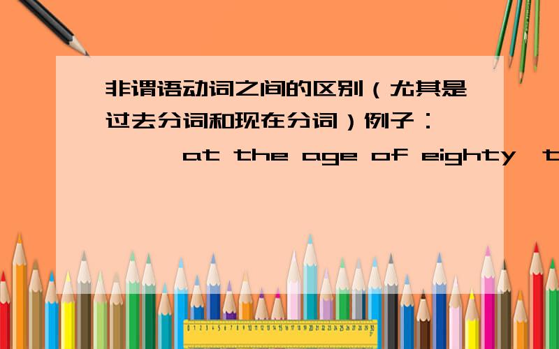 非谓语动词之间的区别（尤其是过去分词和现在分词）例子：————at the age of eighty,the Florentines gave him...A.on dying B.having died C.on his death D.dead