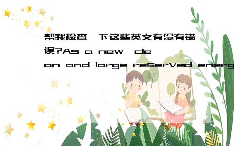 帮我检查一下这些英文有没有错误?As a new,clean and large reserved energy source,the coal seam gas (coal mine gas) is an unconventional natural gas resource,on which is focused by the countries in the world day by day.Fushun Mining Area