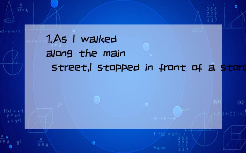 1.As I walked along the main street,I stopped in front of a store ______ before.A where I had never noticed B which I had never noticed 2.Come,you had better _____ the bus; otherwise you would be late for the appointment.A.miss B.not miss C.no miss D