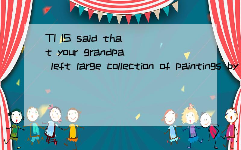 TI IS said that your grandpa left large collection of paintings by famous artists to you.-NOT exactly .he ( )the larger part of them to the museum.A.gave out   B.gave away C.gave up D .gave in