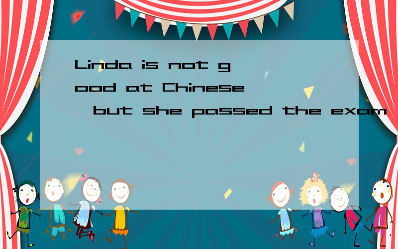 Linda is not good at Chinese,but she passed the exam ( ) the help of her classmate.A.with B.under C.without PS:为什么不是C?（不会的别瞎扯啊）我觉得without也可以啊，Linda在没有同学帮助的情况下通过了考试……也