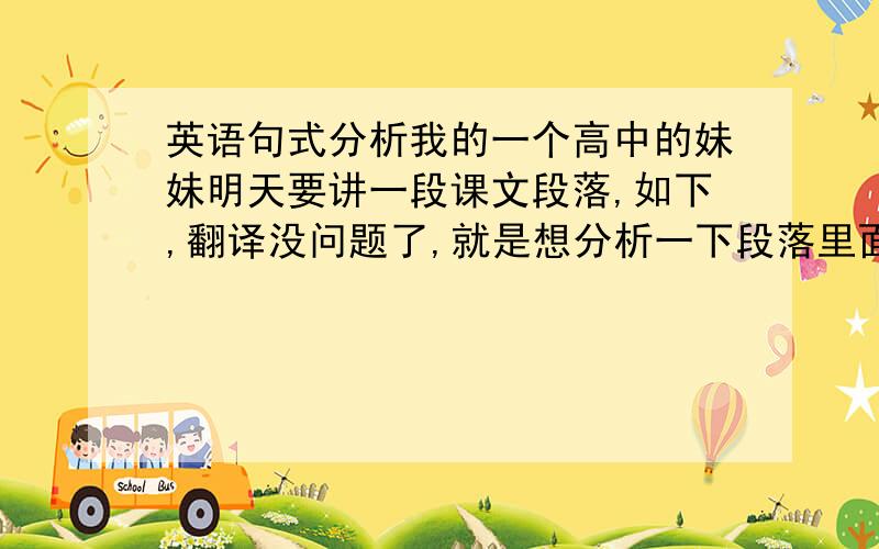 英语句式分析我的一个高中的妹妹明天要讲一段课文段落,如下,翻译没问题了,就是想分析一下段落里面的句式、短语之类的,请大家帮忙分析一下吧,非常谢谢了!Marty's StoryHi, my name is Marty Fieldi