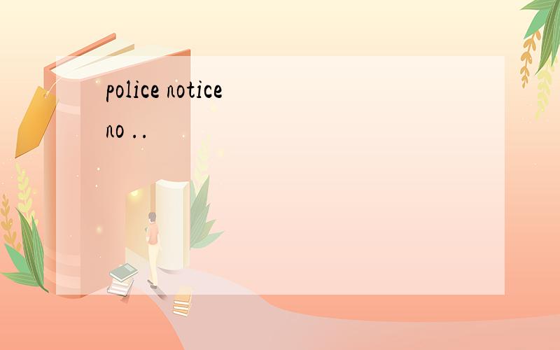 police notice no ..