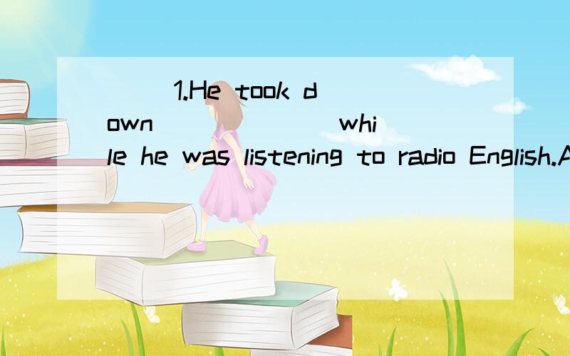 ( )1.He took down ______ while he was listening to radio English.A.several news B.a number of news C.a few piece of news D.some of news( )2.He left his motorcycle outside ______ and went in.A.the doctor B.a doctor C.doctor's D.the doctor's3.However b