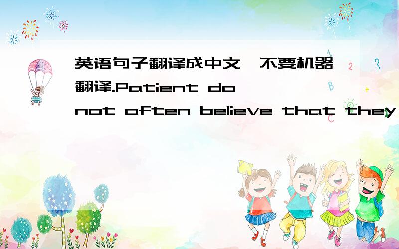 英语句子翻译成中文,不要机器翻译.Patient do not often believe that they reall need surgery—cutting into part of the body as opposed to treatment with drug.In the early year of the century there was little specialization in surgery.