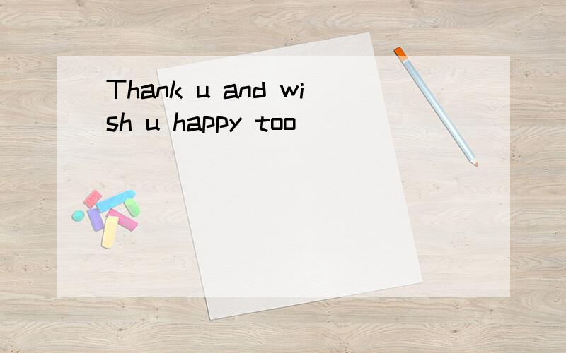 Thank u and wish u happy too