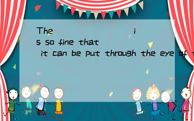 The ________ is so fine that it can be put through the eye of the needle easily.(A)rope(B)braid(C)thread(D)cloth2.The young parents were ________ in taking care of their little baby.(A)engaging(B)engages(C)being engaged(D)engaged难度：较易 分