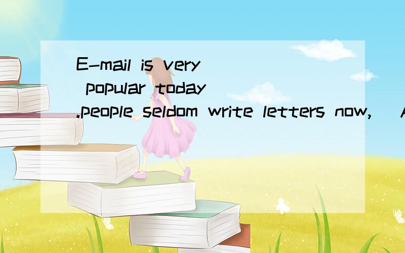 E-mail is very popular today.people seldom write letters now,( A.did they?B.do they C.didn't the-y D.don't they 选哪个,为什么?