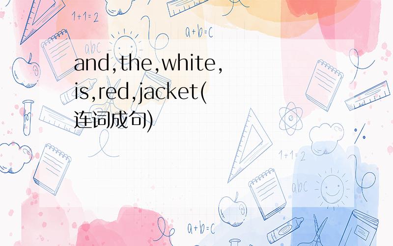 and,the,white,is,red,jacket(连词成句)