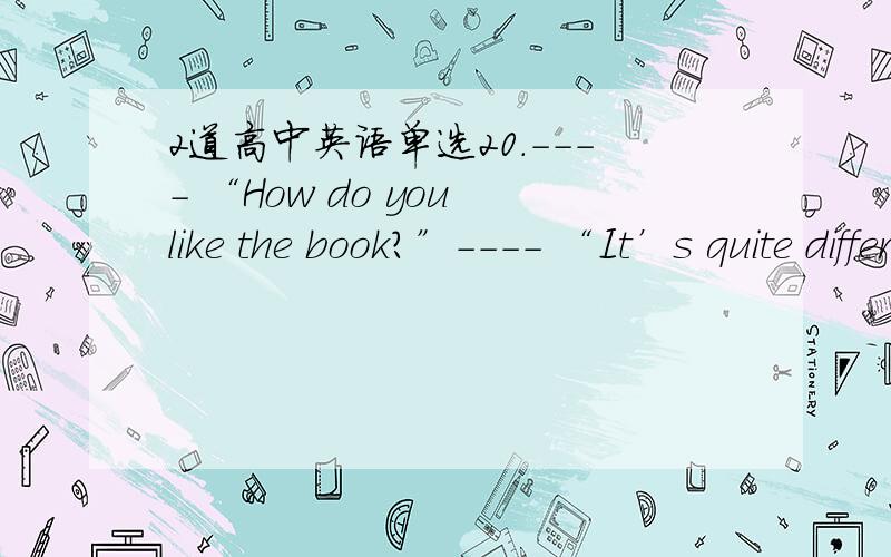 2道高中英语单选20.---- “How do you like the book?”---- “It’s quite different from __________ I read last month.”A.that B.which C.the one D.the one what21.Mr.Zhang gave the textbook to all the pupils except ________ who had already ta