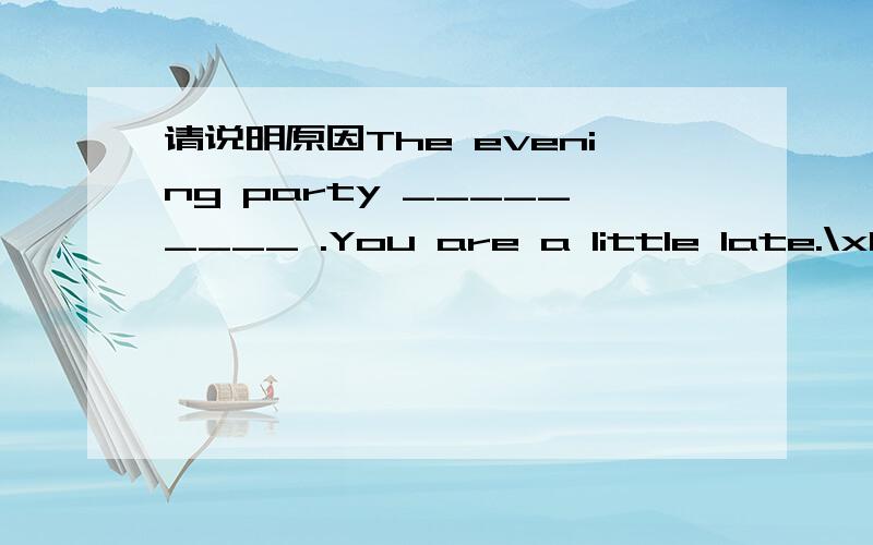 请说明原因The evening party _________ .You are a little late.\x0b A.just begun B.just has begun \x0b C.has just begun D.has begun just now \x0b\x0bMy dictionary __________.I have looked for it everywhere,but still _______ it.\x0b A.has lost,don'