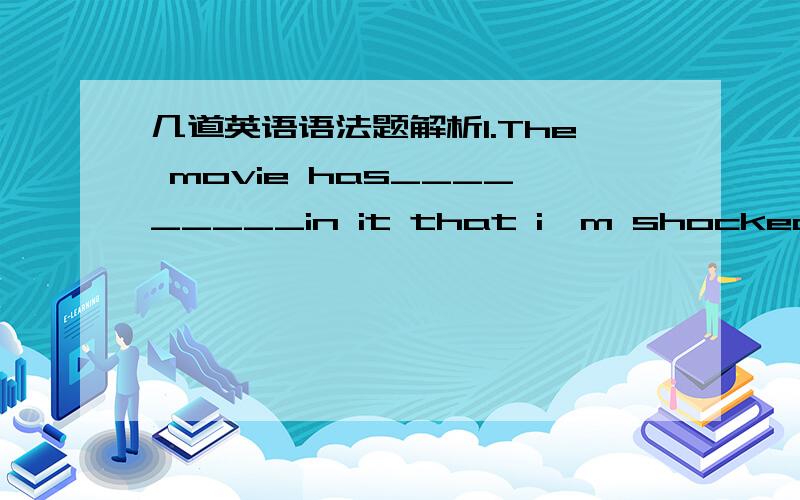 几道英语语法题解析1.The movie has_________in it that i'm shocked.such bad language 和so bad language为什么选前者?2.Once your business becomes international,___constantly will be your part of your life.为什么选 flying而不是fligh