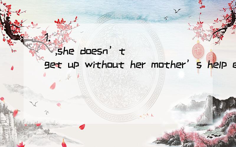 1._____________,she doesn’t get up without her mother’s help every morning.　　A As she is a teenage B As she is teenage C A teenage as she is D Teenage as she is2.Only by chance _____________where the food was stored.A.Mary discovered B,Mary d