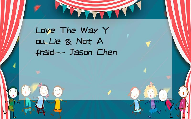 Love The Way You Lie & Not Afraid-- Jason Chen