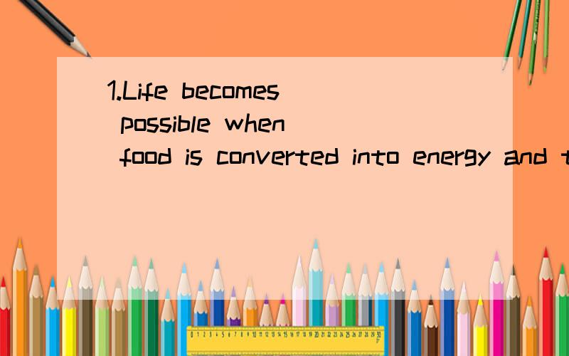 1.Life becomes possible when food is converted into energy and the energy in turn seek more food to grow and survive.(解词：convert转换)A.used to B.use C.is used to D.is accustomed to2.Remember to after using the computer.A.close down B.switch o