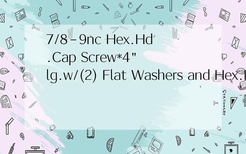 7/8-9nc Hex.Hd.Cap Screw*4