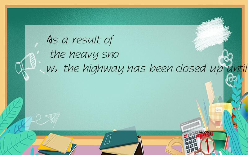 As a result of the heavy snow, the highway has been closed up until further _____. 选择题?As a result of the heavy snow, the highway has been closed up until further _____. A:news   B:information   C:notice   D:message答案是C  我也凭感觉