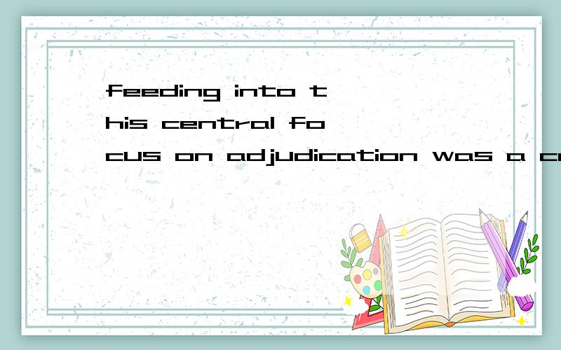 feeding into this central focus on adjudication was a critique of legal reasoning