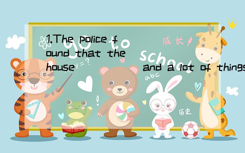 1.The police found that the house______and a lot of things_______.A had been broken into :stoleB had broken into:had been stoleC has been broken into :stoleD has broken into:has been stole2.Books must not be taken out of the library without _____A to