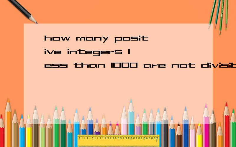 how many positive integers less than 1000 are not divisible by 3